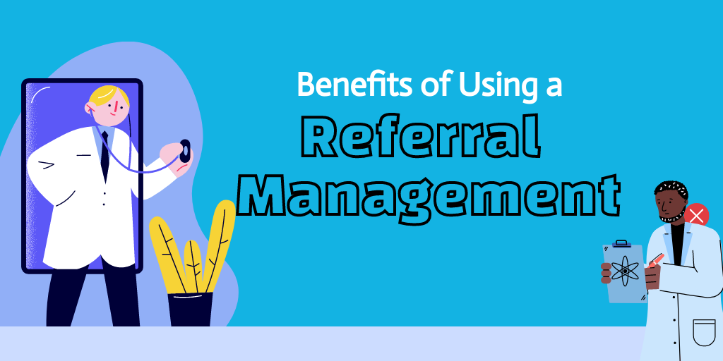 benefits of using a referral management